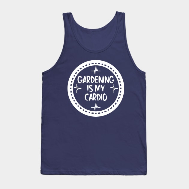 Gardening Is My Cardio Tank Top by colorsplash